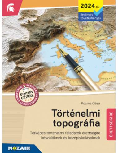 Történelmi topográfia - Térképes történelmi feladatok érettségire készülőknek és középiskolásoknak - MS-3320U