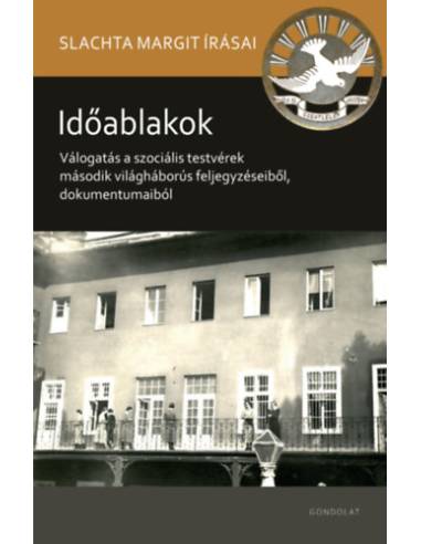 Időablakok - Válogatás a szociális testvérek második világháborús feljegyzéseiből, dokumentumaiból