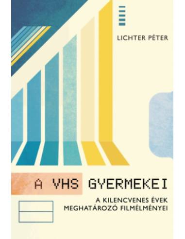 A VHS gyermekei - A kilencvenes évek meghatározó filmélményei