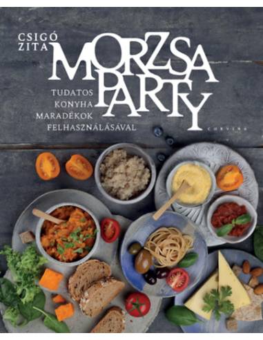 Morzsaparty - Tudatos konyha maradékok felhasználásával