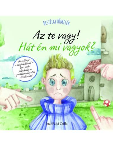 Beszélgetőmesék - Az Te vagy! Hát én mi vagyok?
