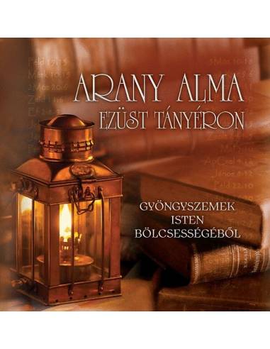Arany alma ezüst tányéron - Gyöngyszemek Isten bölcsességéből