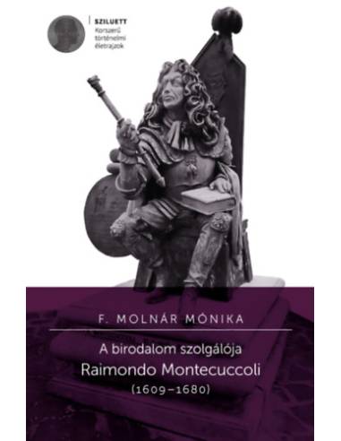 A birodalom szolgálója - Raimondo Montecuccoli (1609-1680)