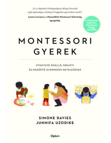Montessori gyerek - Útmutató önálló, kreatív és megértő gyermekek neveléséhez