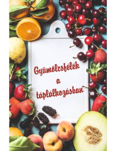 Gyümölcsfélék a táplálkozásban