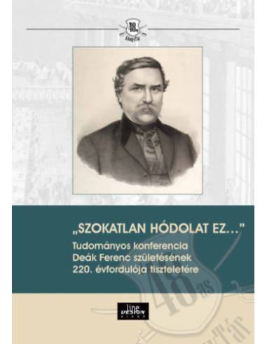 Szokatlan hódolat ez... - Tudományos konferencia Deák Ferenc születésének 220. évfordulója tiszteletére