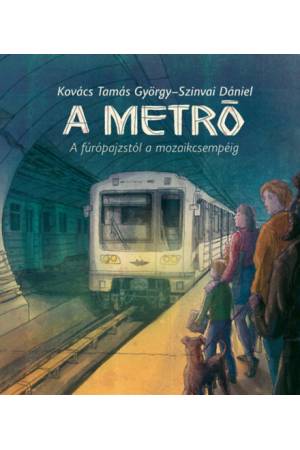 A metró - A fúrópajzstól a mozaikcsempéig