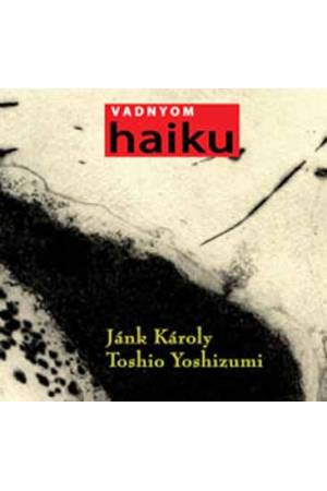 Vadnyom - 77 haiku