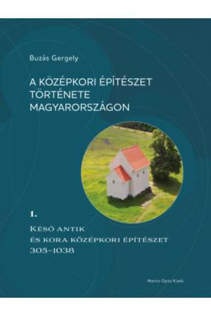 A középkori építészet története Magyarországon 1. - Késő antik és kora középkori építészet 305-1038