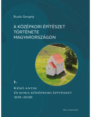 A középkori építészet története Magyarországon 1. - Késő antik és kora középkori építészet 305-1038