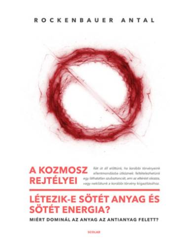 A kozmosz rejtélyei - Létezik-e sötét anyag és sötét energia? - Miért dominál az anyag az antianyag felett?