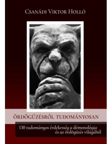 Ördögűzésről tudományosan - 130 tudományos érdekesség a démonológia és az ördögűzés világából
