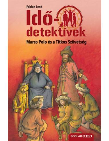 Marco Polo és a Titkos Szövetség - puhatáblás - Idődetektívek 2.