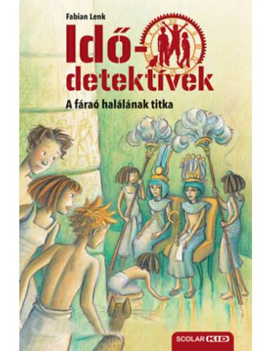A fáraó halálának titka - puhatáblás - Idődetektívek 11.