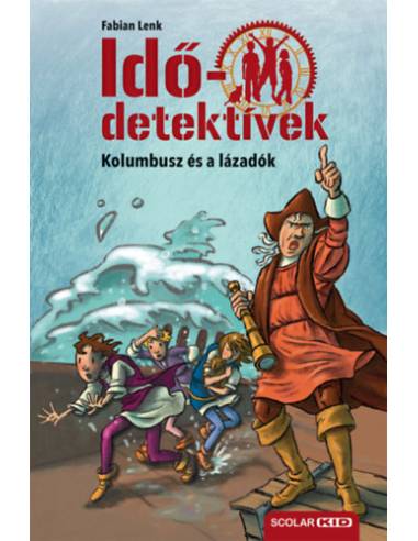 Kolumbusz és a lázadók - puhatáblás - Idődetektívek 26.