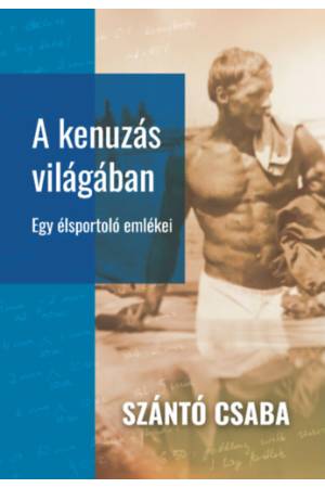 A kenuzás világában - Egy élsportoló emlékei