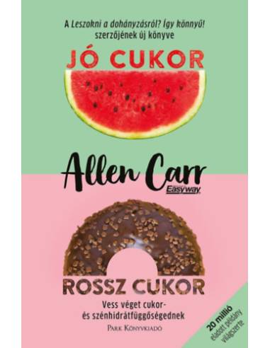 Jó cukor, rossz cukor - Vess véget cukor- és szénhidrátfüggőségednek