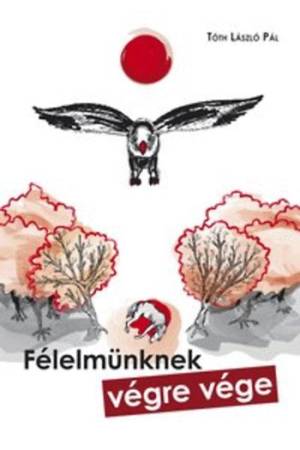 Félelmünknek végre vége - Tóth László Pál