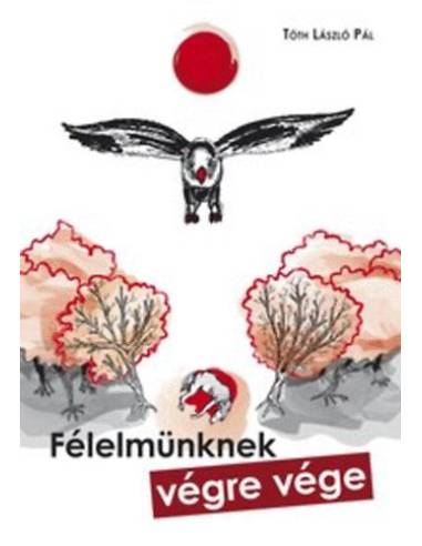 Félelmünknek végre vége - Tóth László Pál