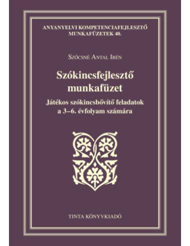 Szókincsfejlesztő munkafüzet - Játékos szókincsbővítő feladatok a 3-6. évfolyam számára
