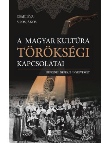 A magyar kultúra törökségi kapcsolatai - Népzene, néprajz, nyelvészet