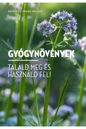 Gyógynövények - Találd meg és használd fel!