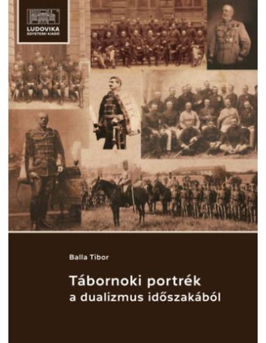 Tábornoki portrék a dualizmus időszakából