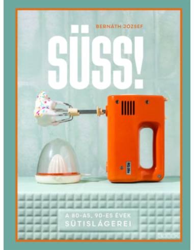 Süss! - A 80-as, 90-es évek sütislágerei