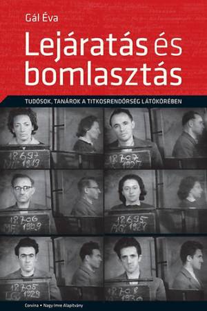 Lejáratás és bomlasztás - Tudósok, tanárok a titkosrendőrség látókörében