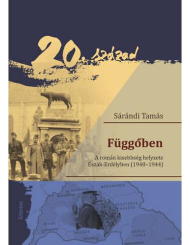 Függőben - A román kisebbség helyzete Észak-Erdélyben (1940-1944)