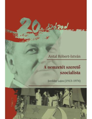 A nemzetét szerető szocialista - Jordáky Lajos (1913-1974)