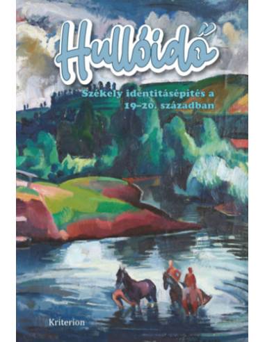 Hullóidő - Székely identitásépítés a 19-20. században