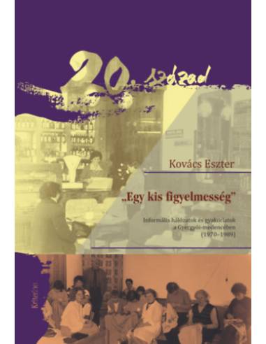 Egy kis figyelmesség - Informális hálózatok és gyakorlatok a Gyergyói-medencében (1970-1989)