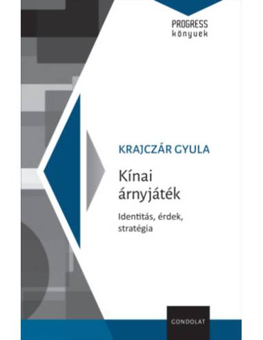 Kínai árnyjáték - Identitás, érdek, stratégia