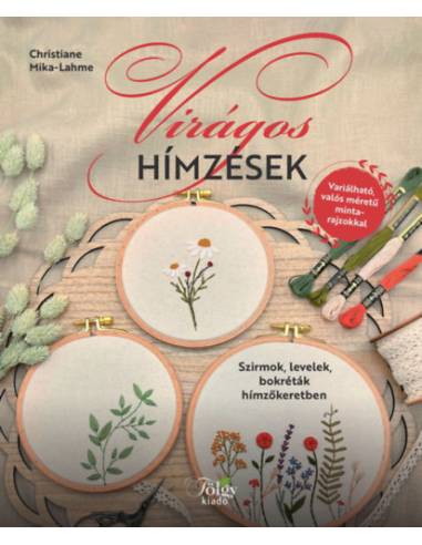 Virágos hímzések - Szirmok, levelek, bokréták hímzőkeretben