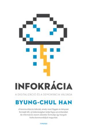 Infokrácia - A digitalizáció és a demokrácia válsága