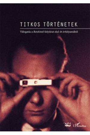 Titkos történetek - Válogatás a Betekintő folyóirat első öt évfolyamából