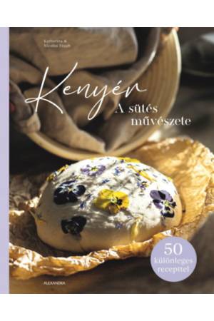 Kenyér - A sütés művészete