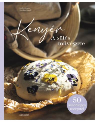 Kenyér - A sütés művészete