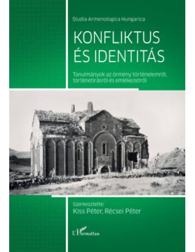 Konfliktus és identitás - Tanulmányok az örmény történelemről, történetírásról és emlékezetről