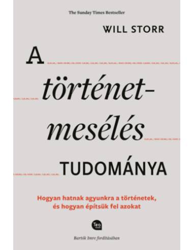 A történetmesélés tudománya - Hogyan hatnak agyunkra a történetek, és hogyan építsük fel azokat