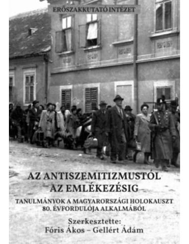 Az antiszemitizmustól az emlékezésig - Tanulmányok a magyarországi holokauszt 80. évfordulója alkalmából