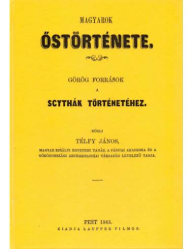 Magyarok őstörténete - Görög források a scythák történetéhez - Télfy János