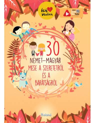 30 német-magyar mese a szeretetről és a barátságról