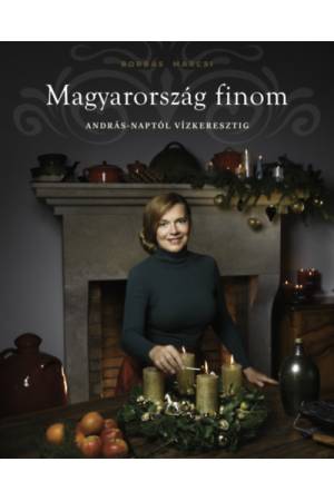 Magyarország finom - András-naptól vízkeresztig - Borbás Marcsi