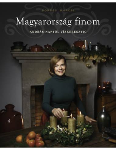 Magyarország finom - András-naptól vízkeresztig - Borbás Marcsi