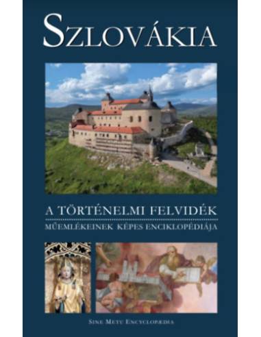 Szlovákia - A történelmi Felvidék műemlékeinek képes enciklopédiája