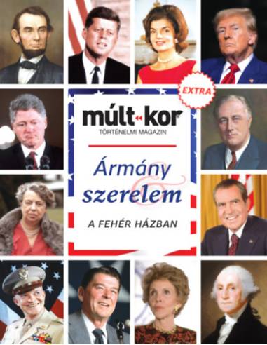 Múlt-kor 2024. őszi különszám - Ármány és szerelem a Fehér Házban -