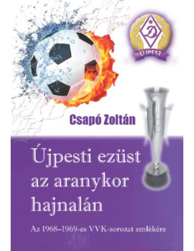 Újpesti ezüst az aranykor hajnalán - Az 1968-1969-es VVK-sorozat emlékére