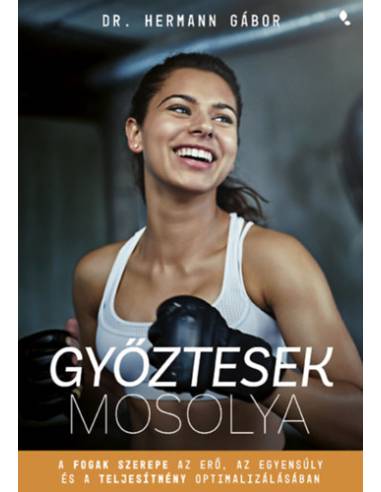 Győztesek mosolya - A fogak szerepe az erő, az egyensúly és a teljesítmény optimalizálásában